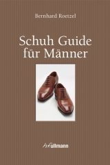 Schuh Guide f&uuml;r M&auml;nner - Bernhard Roetzel