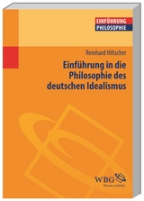 Einführung in die Philosophie des deutschen Idealismus - Reinhard Hiltscher