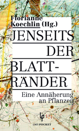 Jenseits der Blattränder - Florianne Koechlin, Daniel Ammann, Denise Battaglia, Gertrud Fassbind, Bastiaan Frich, Thomas Gröbly, Martin Ott, Beat Sitter-Liver, Beatrix Sitter-Liver, Patrik Tschudin, Andres Wiemken