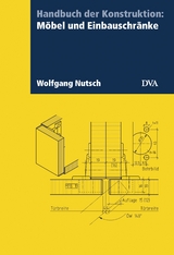 Handbuch der Konstruktion: M&ouml;bel und Einbauschr&auml;nke - Wolfgang Nutsch