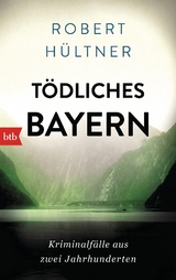 T&ouml;dliches Bayern - Robert H&uuml;ltner