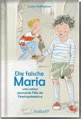 Die falsche Maria und weitere spannende F&auml;lle der Feiertagsdetektive - Luise Holthausen