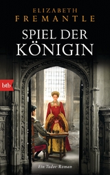 Spiel der K&ouml;nigin - Elizabeth Fremantle