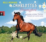 Charlottes Traumpferd &ndash; Erste Liebe, erstes Turnier - Nele Neuhaus