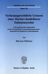 Verfassungsrechtliche Grenzen eines Marktes handelbarer Emissionsrechte. - Kim Lars Mehrbrey