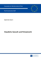 H&auml;usliche Gewalt und Polizeirecht - Gabriele Gorn