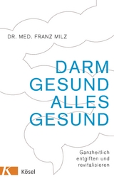 Darm gesund &ndash; alles gesund - Franz Milz
