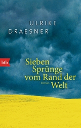 Sieben Spr&uuml;nge vom Rand der Welt - Ulrike Draesner