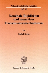 Nominale Rigidit&auml;ten und monet&auml;rer Transmissionsmechanismus. - Rafael Gerke