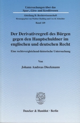 Der Derivativregre&szlig; des B&uuml;rgen gegen den Hauptschuldner im englischen und deutschen Recht. - Johann Andreas Dieckmann