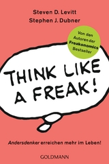 Think like a Freak - Steven D. Levitt, Stephen J. Dubner