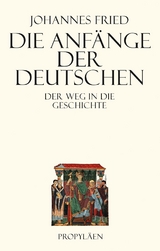 Die Anf&auml;nge der Deutschen - Johannes Fried
