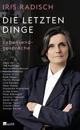 Die letzten Dinge - Iris Radisch