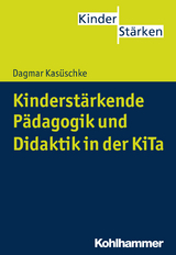 Kinderst&auml;rkende P&auml;dagogik und Didaktik in der KiTa - Dagmar Kas&uuml;schke