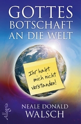 Gottes Botschaft an die Welt - Neale Donald Walsch