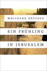 Ein Fr&uuml;hling in Jerusalem - Wolfgang B&uuml;scher