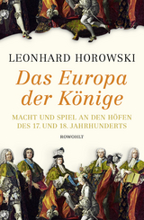 Das Europa der K&ouml;nige - Leonhard Horowski