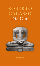 Die Glut - Roberto Calasso