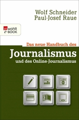 Das neue Handbuch des Journalismus und des Online-Journalismus - Wolf Schneider, Paul-Josef Raue