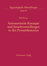 Astronomische Konzepte und Jenseitsvorstellungen in den Pyramidentexten - Rolf Krauss