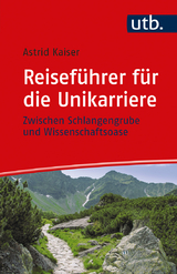 Reisef&uuml;hrer f&uuml;r die Unikarriere - Astrid Kaiser