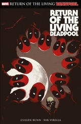Deadpool: Return of the living Deadpool - Cullen Bunn, Nicole Virella