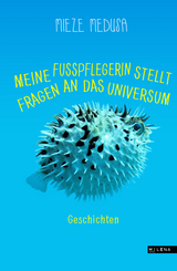 Meine Fu&szlig;pflegerin stellt Fragen an das Universum - Mieze Medusa
