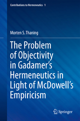 The Problem of Objectivity in Gadamer's Hermeneutics in Light of McDowell's Empiricism - Morten S. Thaning