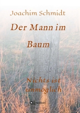 Der Mann im Baum - Joachim Schmidt