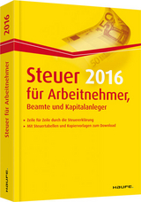 Steuer 2016 für Arbeitnehmer, Beamte und Kapitalanleger - Willi Dittmann, Dieter Haderer, Rüdiger Happe