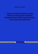 Untersuchung stereoelektronischer Effekte an konformationsstabilen Dithianderivaten mittels experimenteller und theoretischer Methoden - Bastian D. S&uuml;veges