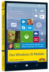 Windows 10 Mobile - Einfach alles können - Christian Immler