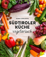 S&uuml;dtiroler K&uuml;che vegetarisch - Karin Longariva