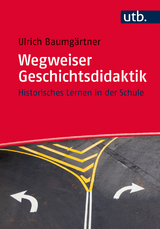 Wegweiser Geschichtsdidaktik - Ulrich Baumg&auml;rtner