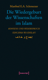 Die Wiedergeburt der Wissenschaften im Islam - Manfred E.A. Schmutzer
