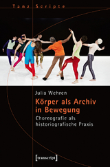 K&ouml;rper als Archiv in Bewegung - Julia Wehren