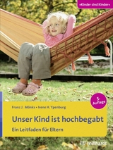 Unser Kind ist hochbegabt - Franz J. M&ouml;nks, Irene H. Ypenburg