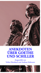 Anekdoten &uuml;ber Goethe und Schiller