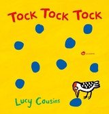 Tock Tock Tock - Lucy Cousins