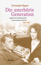 Die unerh&ouml;rte Generation - Christoph Hilgert
