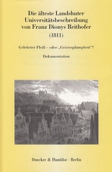 Die &auml;lteste Landshuter Universit&auml;tsbeschreibung von Franz Dionys Reithofer (1811). - 