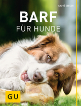 BARF f&uuml;r Hunde - Andr&eacute; Seeger