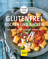 Glutenfrei kochen und backen - Schäfer, Christiane; Strehle, Sandra