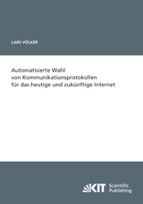 Automatisierte Wahl von Kommunikationsprotokollen f&uuml;r das heutige und zuk&uuml;nftige Internet - Lars V&ouml;lker
