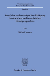 Das Gebot anderweitiger Besch&auml;ftigung im deutschen und franz&ouml;sischen K&uuml;ndigungsschutz. - Michael Janssen