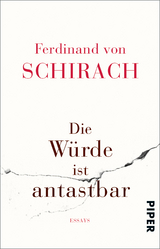 Die W&uuml;rde ist antastbar - Ferdinand von Schirach