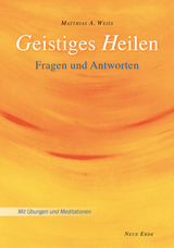 Geistiges Heilen - Matthias A. Weiss