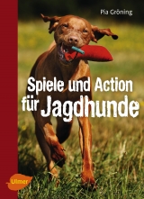 Spiele und Action f&uuml;r Jagdhunde - Pia Gr&ouml;ning