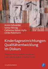 Kindertageseinrichtungen: Qualit&auml;tsentwicklung im Diskurs - Armin Schneider, Catherine Kaiser-Hylla, Sylvia Herzog, Ulrike Pohlmann