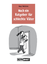 Ratgeber f&uuml;r schlechte V&auml;ter 3 - Guy Delisle